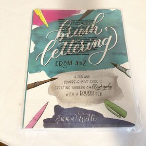 Brush Lettering from A to Z: A Fun and Comprehensive Guide to Creating Moder...